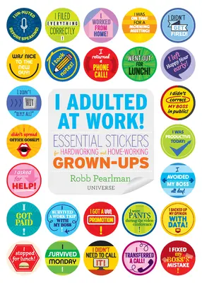 ¡Yo Adulto en el Trabajo! Pegatinas esenciales para adultos que trabajan duro y en casa - I Adulted at Work!: Essential Stickers for Hardworking and Home-Working Grown-Ups