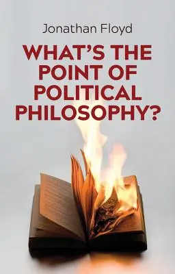 ¿Qué sentido tiene la filosofía política? - What's the Point of Political Philosophy?