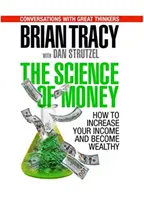 La ciencia del dinero: Cómo aumentar sus ingresos y hacerse rico - The Science of Money: How to Increase Your Income and Become Wealthy