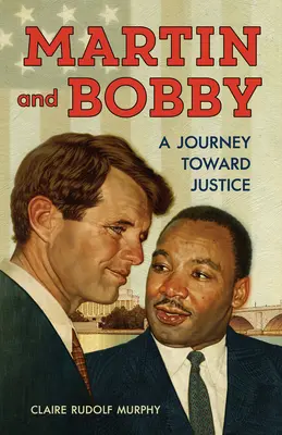 Martin y Bobby Un viaje hacia la justicia - Martin and Bobby: A Journey Toward Justice