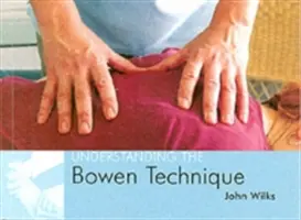Comprender la técnica Bowen - Comprender la técnica Bowen - Understanding the Bowen Technique - Understanding the Bowen Technique