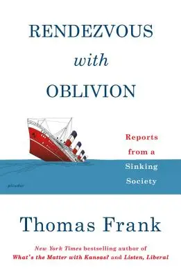 Cita con el olvido: Informes de una sociedad que se hunde - Rendezvous with Oblivion: Reports from a Sinking Society