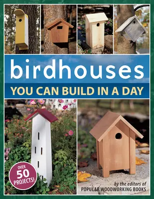 Casas para pájaros que puedes construir en un día - Birdhouses You Can Build in a Day