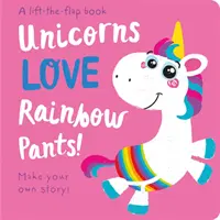 Los unicornios adoran los pantalones arco iris - Levanta la solapa - Unicorns LOVE Rainbow Pants! - Lift the Flap