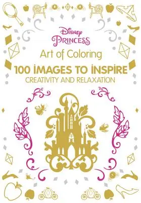 El Arte de Colorear Princesas Disney: 100 imágenes para inspirar la creatividad y la relajación - Art of Coloring Disney Princess: 100 Images to Inspire Creativity and Relaxation