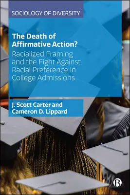 La muerte de la discriminación positiva: El marco racializado y la lucha contra la preferencia racial en las admisiones universitarias - The Death of Affirmative Action?: Racialized Framing and the Fight Against Racial Preference in College Admissions