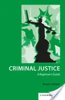 La justicia penal: Guía para principiantes - Criminal Justice: A Beginner's Guide