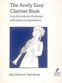 The Really Easy Clarinet Book: Muy Primeros Solos para Clarinete en Si Bemol con Acompañamiento de Piano - The Really Easy Clarinet Book: Very First Solos for B-Flat Clarinet with Piano Accompaniment