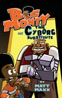 Big Monty y el sustituto ciborg - Big Monty and the Cyborg Substitute