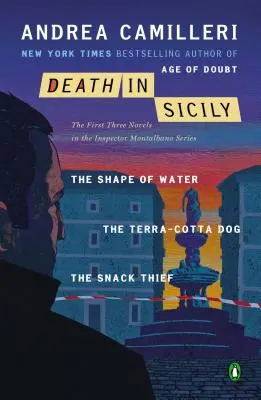 Muerte en Sicilia: Las tres primeras novelas de la serie del inspector Montalbano: La forma del agua; El perro de terracota; El ladrón de aperitivos - Death in Sicily: The First Three Novels in the Inspector Montalbano Series: The Shape of Water; The Terra-Cotta Dog; The Snack Thief