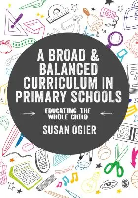 Un plan de estudios amplio y equilibrado en la escuela primaria: La educación integral del niño - A Broad and Balanced Curriculum in Primary Schools: Educating the Whole Child