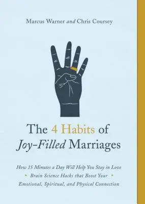 Los 4 hábitos de los matrimonios llenos de alegría: Cómo 15 minutos al día te ayudarán a seguir enamorado - The 4 Habits of Joy-Filled Marriages: How 15 Minutes a Day Will Help You Stay in Love