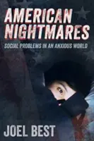 Pesadillas americanas: Problemas sociales en un mundo ansioso - American Nightmares: Social Problems in an Anxious World