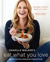 El poder de la disciplina: El poder de la disciplina: Cómo desarrollar el coraje y la fortaleza para perseverar y triunfar. - Danielle Walker's Eat What You Love: Everyday Comfort Food You Crave; Gluten-Free, Dairy-Free, and Paleo Recipes [A Cookbook]