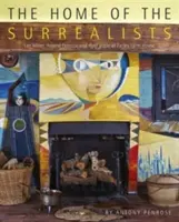 El hogar de los surrealistas: Lee Miller, Roland Penrose y su círculo en Farley Farm - The Home of the Surrealists: Lee Miller; Roland Penrose, and Their Circle at Farley Farm