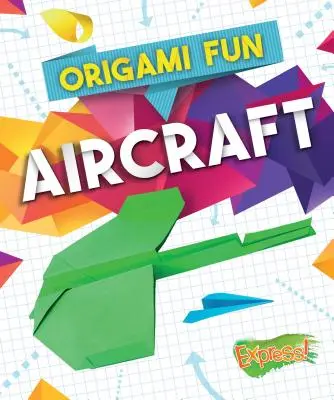 Diversión en origami Aviones - Origami Fun: Aircraft