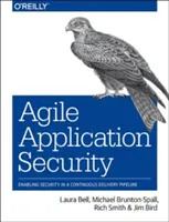 Seguridad ágil de las aplicaciones: Habilitar la seguridad en un proceso de entrega continua - Agile Application Security: Enabling Security in a Continuous Delivery Pipeline