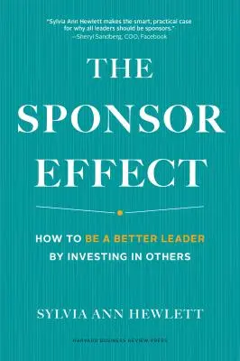 El efecto padrino: cómo ser mejor líder invirtiendo en los demás - The Sponsor Effect: How to Be a Better Leader by Investing in Others