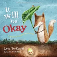 Todo saldrá bien: Confiando en Dios a Través del Miedo y el Cambio - It Will Be Okay: Trusting God Through Fear and Change