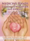 Cuaderno de trabajo y diario para terapeutas Medicine Hands: Actividades para profundizar en la práctica del masaje oncológico - Medicine Hands Therapists Workbook and Journal: Activities to Deepen Oncology Massage Practice