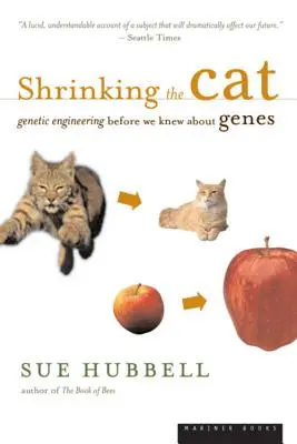 Encogiendo el gato: ingeniería genética antes de que conociéramos los genes - Shrinking the Cat: Genetic Engineering Before We Knew about Genes