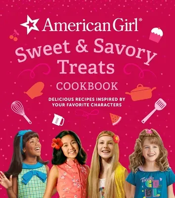 American Girl Sweet & Savory Treats Cookbook (Regalos para muñecas American Girl): Deliciosas recetas inspiradas en tus personajes favoritos - American Girl Sweet & Savory Treats Cookbook (American Girl Doll Gifts): Delicious Recipes Inspired by Your Favorite Characters