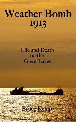 La bomba meteorológica de 1913: Vida y muerte en los Grandes Lagos - Weather Bomb 1913: Life and Death on the Great Lakes