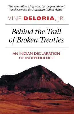 Tras la huella de los tratados rotos: Una declaración de independencia india - Behind the Trail of Broken Treaties: An Indian Declaration of Independence