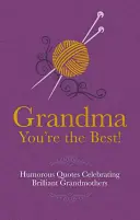 Abuela, ¡eres la mejor! - Citas humorísticas para celebrar a las abuelas brillantes - Grandma You're the Best! - Humorous Quotes Celebrating Brilliant Grandmothers