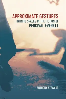 Gestos aproximados: Espacios infinitos en la ficción de Percival Everett - Approximate Gestures: Infinite Spaces in the Fiction of Percival Everett