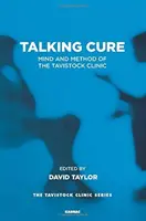 Talking Cure: Mente y método de la Clínica Tavistock - Talking Cure: Mind and Method of the Tavistock Clinic