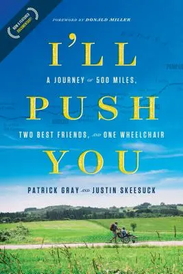 Te empujaré: Un viaje de 800 kilómetros, dos mejores amigos y una silla de ruedas - I'll Push You: A Journey of 500 Miles, Two Best Friends, and One Wheelchair