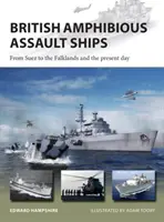 Buques de asalto anfibio británicos: De Suez a las Malvinas y la actualidad - British Amphibious Assault Ships: From Suez to the Falklands and the Present Day