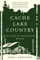 Cache Lake Country: O la vida en los bosques del norte - Cache Lake Country: Or, Life in the North Woods
