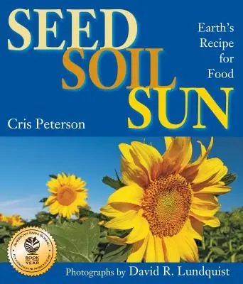 Semilla, tierra, sol: La receta de la Tierra para alimentarse - Seed, Soil, Sun: Earth's Recipe for Food