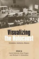 Visualizar el Holocausto: Documentos, estética, memoria - Visualizing the Holocaust: Documents, Aesthetics, Memory