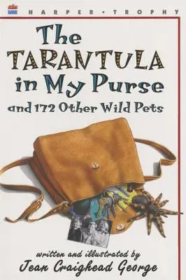 La tarántula en mi bolso: Y otras 172 mascotas salvajes - The Tarantula in My Purse: And 172 Other Wild Pets