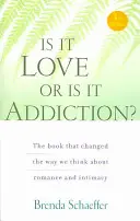 ¿Es amor o es adicción? El libro que cambió nuestra forma de pensar sobre el romance y la intimidad - Is It Love or Is It Addiction: The Book That Changed the Way We Think about Romance and Intimacy