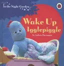 En el Jardín Nocturno: Despierta, Igglepiggle - In the Night Garden: Wake Up, Igglepiggle