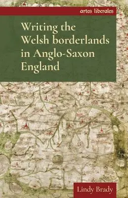 La escritura de la frontera galesa en la Inglaterra anglosajona - Writing the Welsh Borderlands in Anglo-Saxon England