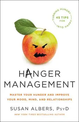 Gestión de la percha: Domine su hambre y mejore su estado de ánimo, su mente y sus relaciones - Hanger Management: Master Your Hunger and Improve Your Mood, Mind, and Relationships