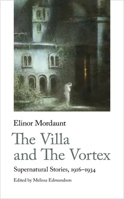 La Villa y el Vórtice: Historias sobrenaturales, 1916-1924 - The Villa and the Vortex: Supernatural Stories, 1916-1924