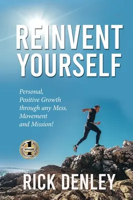 Reinvéntate: Crecimiento Personal y Positivo a través de cualquier Lío, Movimiento y Misión - Reinvent Yourself: Personal, Positive Growth through any Mess, Movement and Mission!