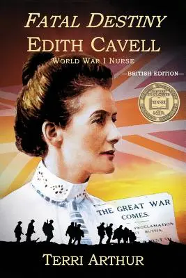 Destino fatal: Edith Cavell, enfermera de la Primera Guerra Mundial (Edición británica) - Fatal Destiny: Edith Cavell, World War I Nurse (UK Edition)