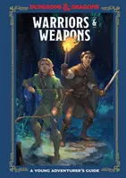 Guerreros y Armas (Dungeons & Dragons): Guía para jóvenes aventureros - Warriors & Weapons (Dungeons & Dragons): A Young Adventurer's Guide