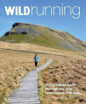 Carrera salvaje: Las 200 mejores carreras por senderos de Gran Bretaña - Wild Running: Britain's 200 Greatest Trail Runs