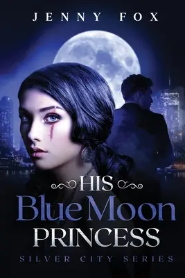 Su princesa de la luna azul: La serie Silver City - His Blue Moon Princess: The Silver City Series