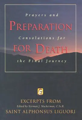 Preparación Para La Muerte: Oraciones y Consuelos para el Viaje Final - Preparation for Death: Prayers and Consolations for the Final Journey