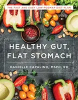 Tripa sana, vientre plano: El plan dietético rápido y fácil bajo en fodmap - Healthy Gut, Flat Stomach: The Fast and Easy Low-Fodmap Diet Plan