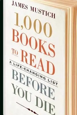 1.000 libros para leer antes de morir: una lista que te cambiará la vida - 1,000 Books to Read Before You Die: A Life-Changing List